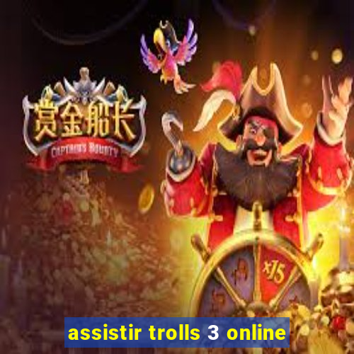 assistir trolls 3 online